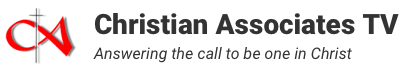 Christian Associates TV: Answering the call to be one in Christ